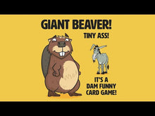 Load and play video in Gallery viewer, Giant Beaver, Tiny Ass 16+ card game