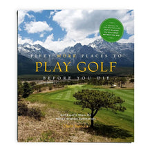 Load image into Gallery viewer, Fifty More Places to Play Golf Before You Die
